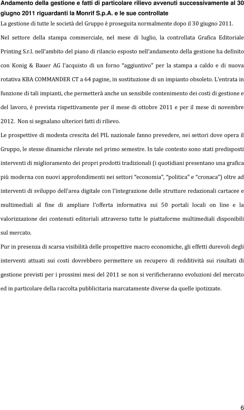 Konig & Bauer AG l acquisto di un forno aggiuntivo per la stampa a caldo e di nuova rotativa KBA COMMANDER CT a 64 pagine, in sostituzione di un impianto obsoleto.