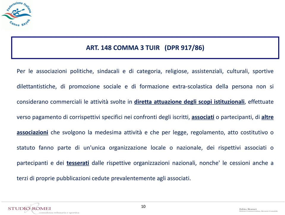 degli iscritti, associati o partecipanti, di altre associazioni che svolgono la medesima attività e che per legge, regolamento, atto costitutivo o statuto fanno parte di un'unica organizzazione