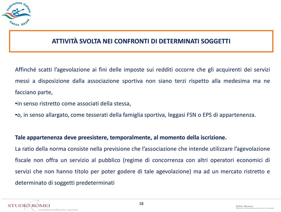 di appartenenza. Tale appartenenza deve preesistere, temporalmente, al momento della iscrizione.