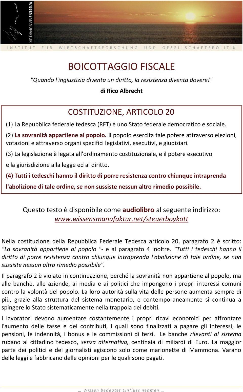 Il popolo esercita tale potere attraverso elezioni, votazioni e attraverso organi specifici legislativi, esecutivi, e giudiziari.