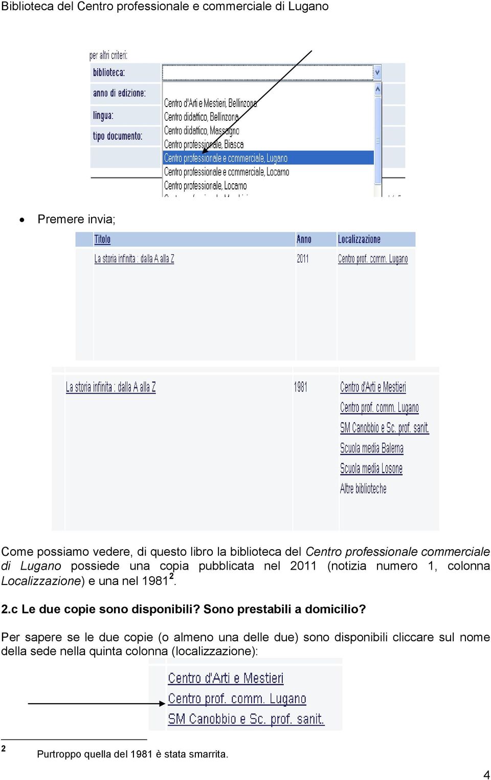 Sono prestabili a domicilio?