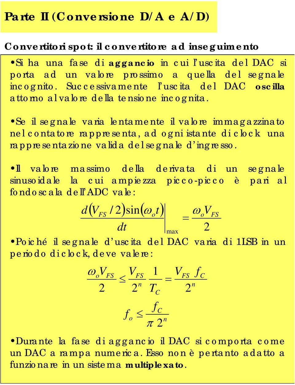 Se il segale varia leamee il valore immagazziao el coaore rappresea, ad ogi isae di clock ua rappreseazioe valida del segale d igresso.