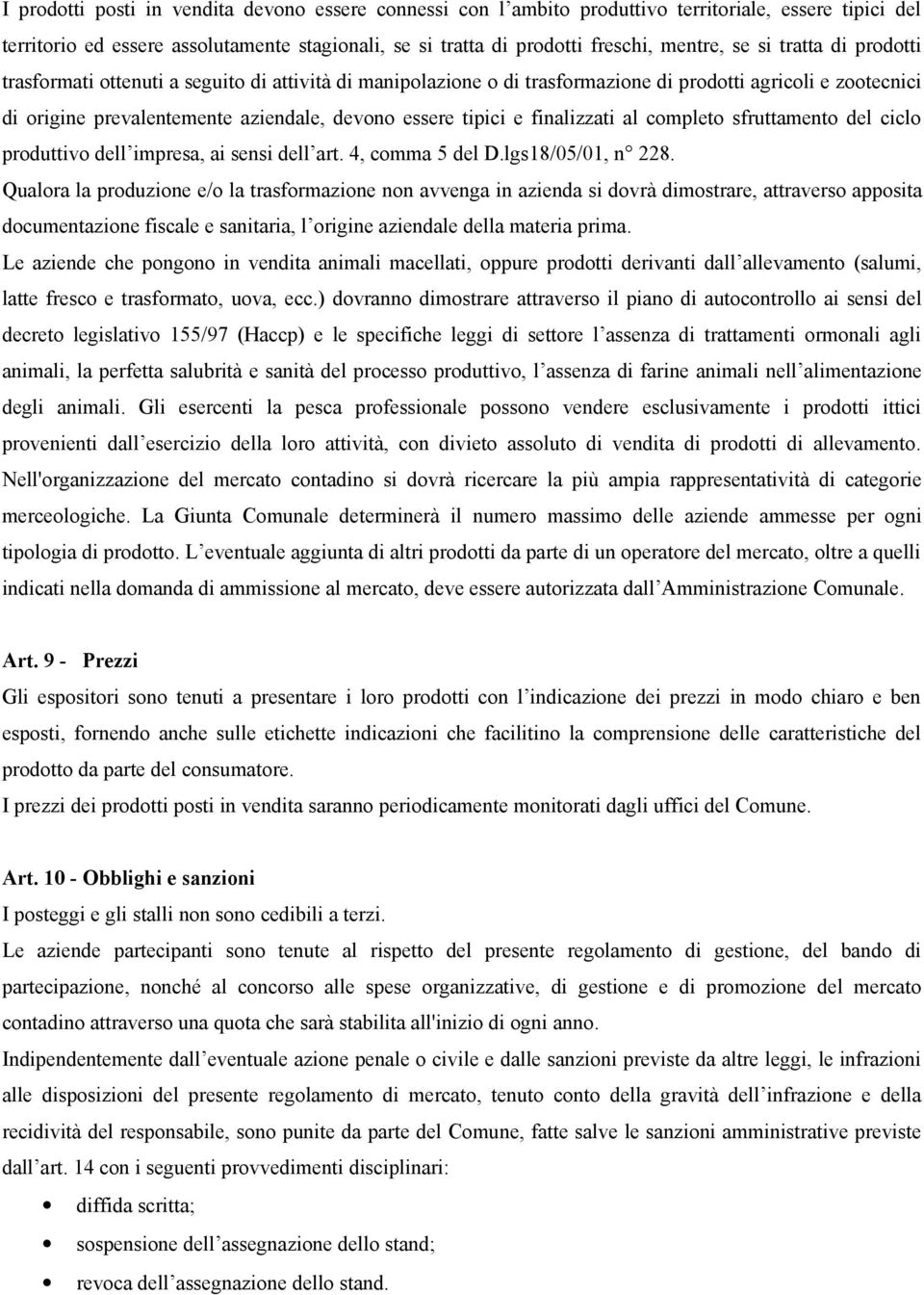 finalizzati al completo sfruttamento del ciclo produttivo dell impresa, ai sensi dell art. 4, comma 5 del D.lgs18/05/01, n 228.