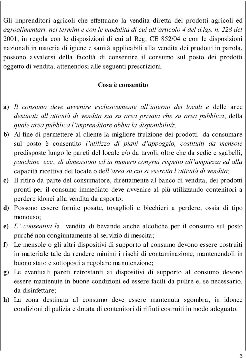 prodotti oggetto di vendita, attenendosi alle seguenti prescrizioni.