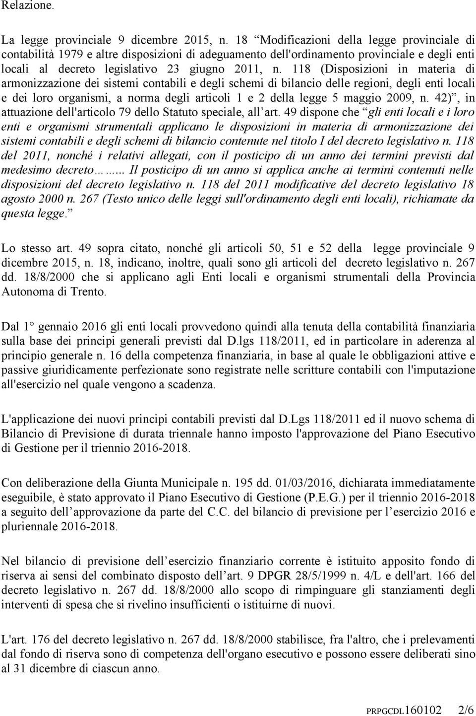 118 (Disposizioni in materia di armonizzazione dei sistemi contabili e degli schemi di bilancio delle regioni, degli enti locali e dei loro organismi, a norma degli articoli 1 e 2 della legge 5