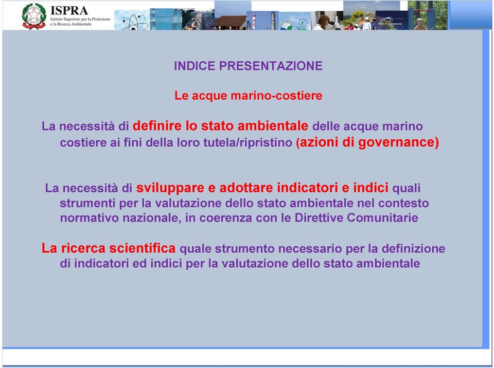 strumenti per la valutazione dello stato ambientale nel contesto normativo nazionale, in coerenza con le Direttive