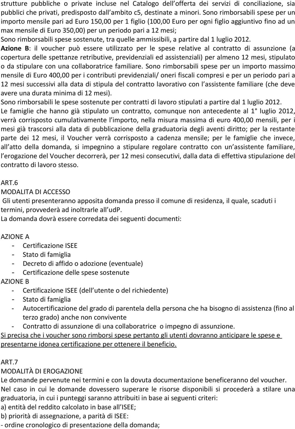 rimborsabili spese sostenute, tra quelle ammissibili, a partire dal 1 luglio 2012.