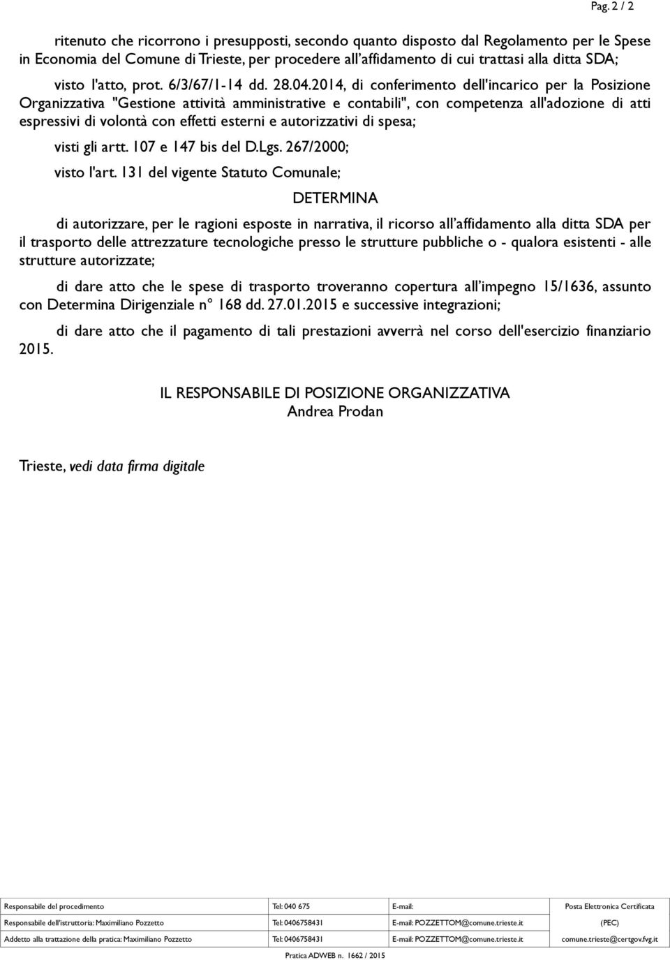 2014, di conferimento dell'incarico per la Posizione Organizzativa "Gestione attività amministrative e contabili", con competenza all'adozione di atti espressivi di volontà con effetti esterni e