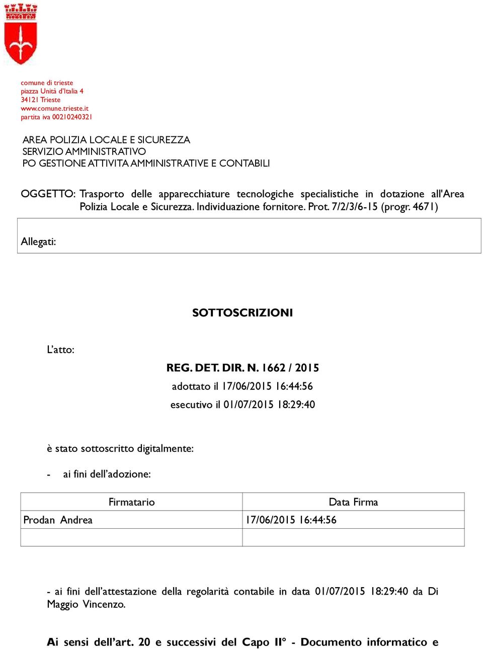 7/2/3/6-15 (progr. 4671) Allegati: SOTTOSCRIZIONI L atto: REG. DET. DIR. N.