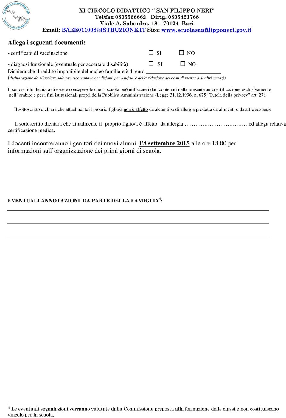 Il sottoscritto dichiara di essere consapevole che la scuola può utilizzare i dati contenuti nella presente autocertificazione esclusivamente nell ambito e per i fini istituzionali propri della