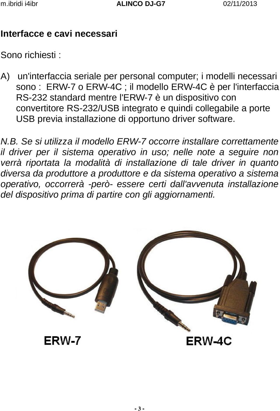 integrato e quindi collegabile a porte USB 