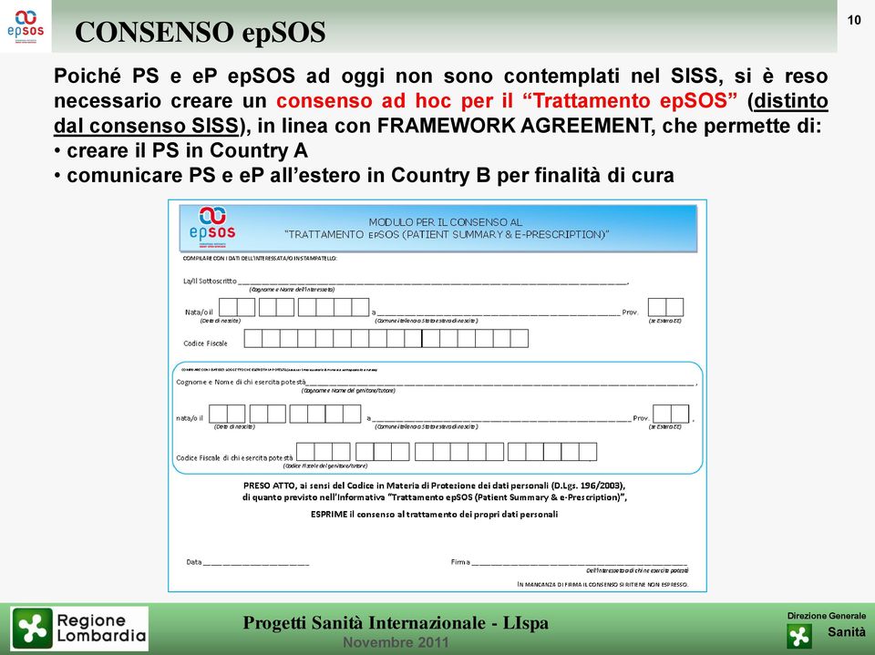 (distinto dal consenso SISS), in linea con FRAMEWORK AGREEMENT, che permette