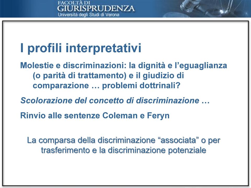 Scolorazione del concetto di discriminazione Rinvio alle sentenze Coleman e Feryn