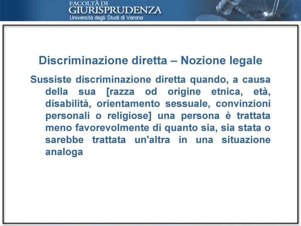 sessuale, convinzioni personali o religiose] una persona è trattata meno