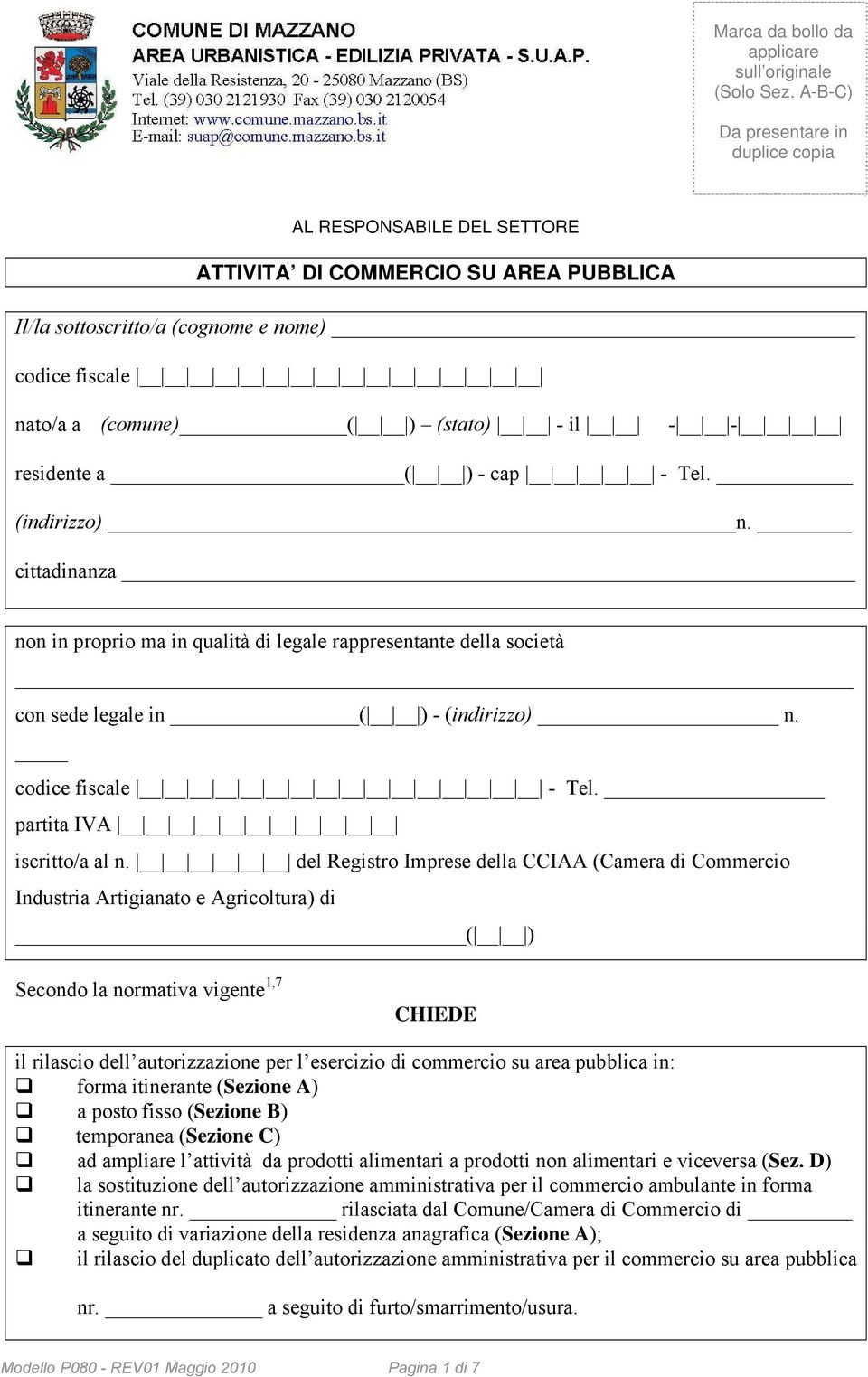 residente a ( ) - cap - Tel. (indirizzo) n. cittadinanza non in proprio ma in qualità di legale rappresentante della società con sede legale in ( ) - (indirizzo) n. codice fiscale - Tel.