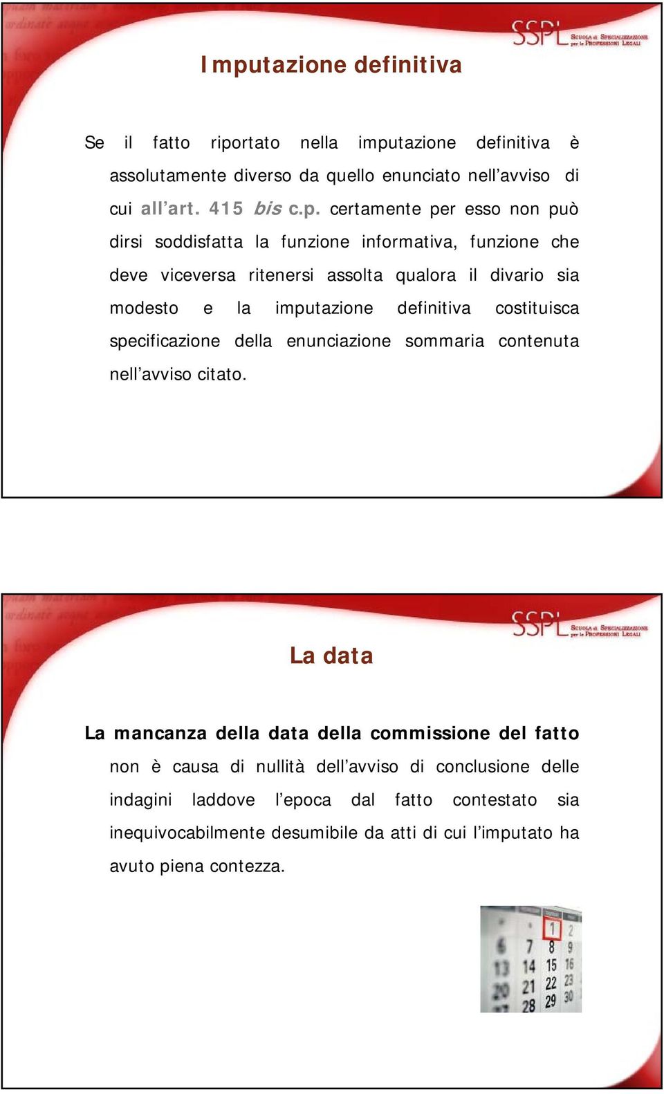 definitiva costituisca specificazione della enunciazione sommaria contenuta nell avviso citato.