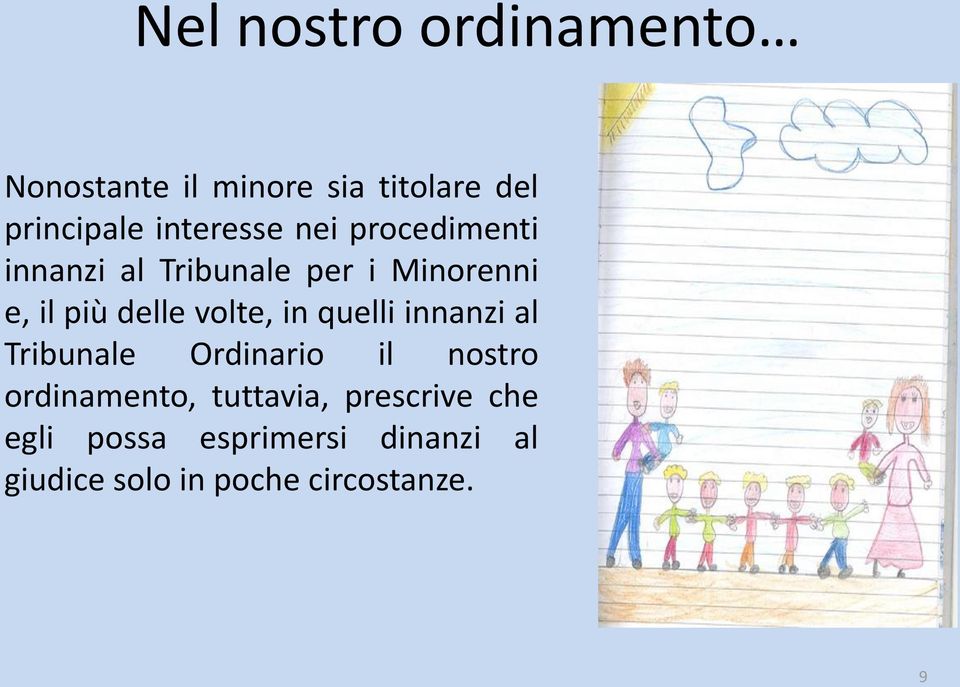 delle volte, in quelli innanzi al Tribunale Ordinario il nostro ordinamento,