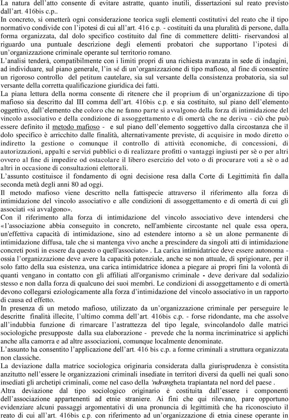 . In concreto, si ometterà ogni considerazione teorica sugli elementi costitutivi del reato che il tipo