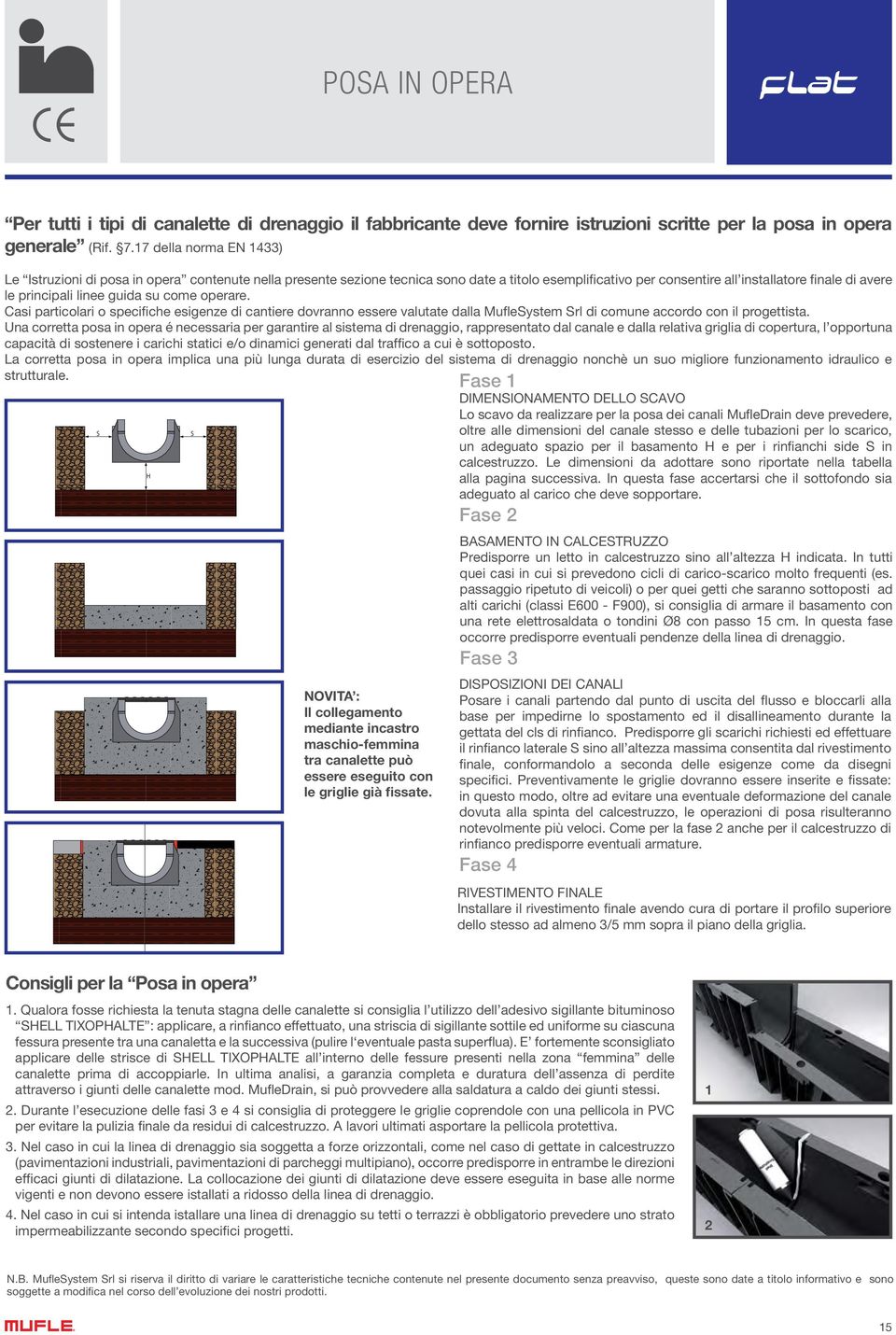 guida su come operare. Casi particolari o specifiche esigenze di cantiere dovranno essere valutate dalla Mufleystem rl di comune accordo con il progettista.