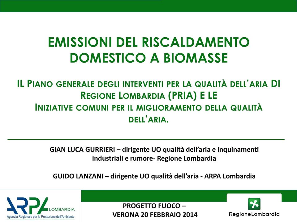 ARIA. GIAN LUCA GURRIERI dirigente UO qualità dell aria e inquinamenti industriali e rumore- Regione