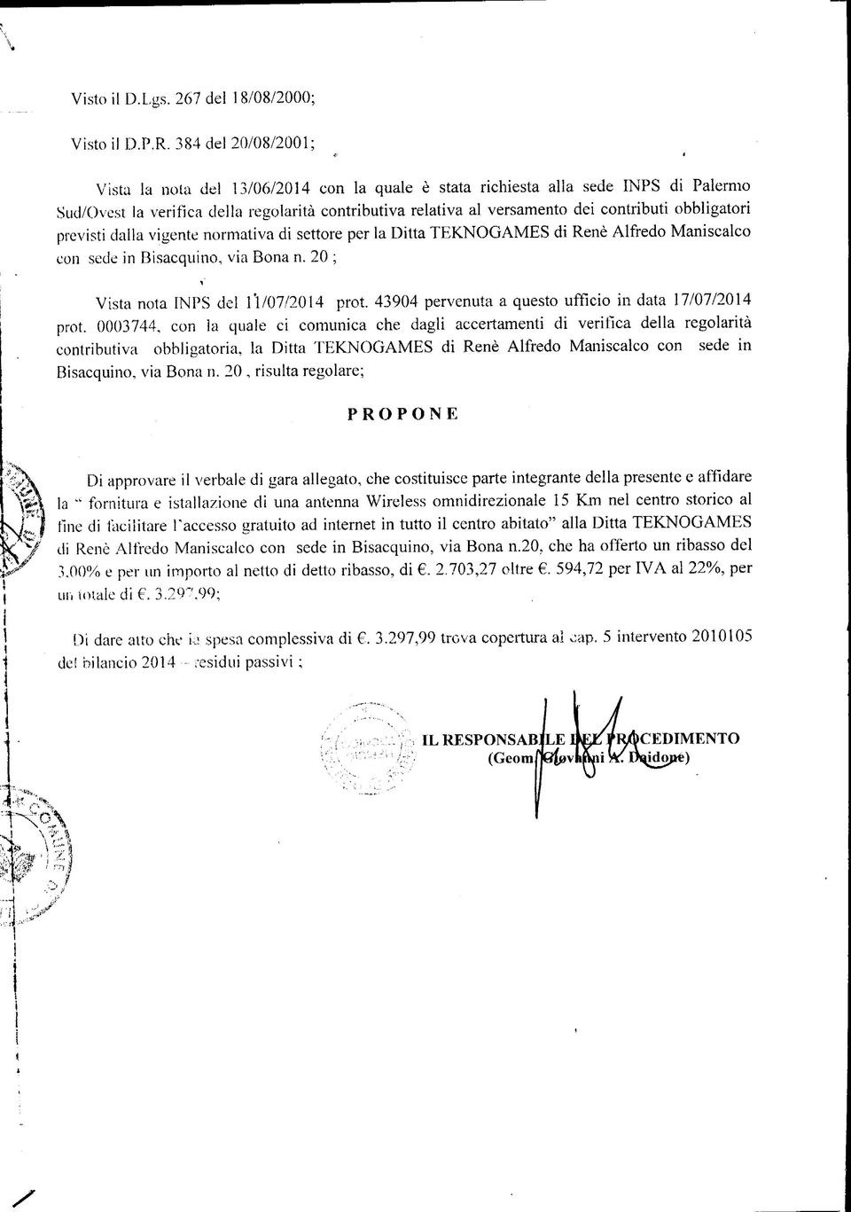 contributi obbligatori previsti dalla vigente normativa di settore per la Ditta TEKNOGAMES di Rene Alfredo Maniscalco con sede in Bisacquino, via Bona n. 20 ; i Vista nota INPS del lì/07/2014 prot.