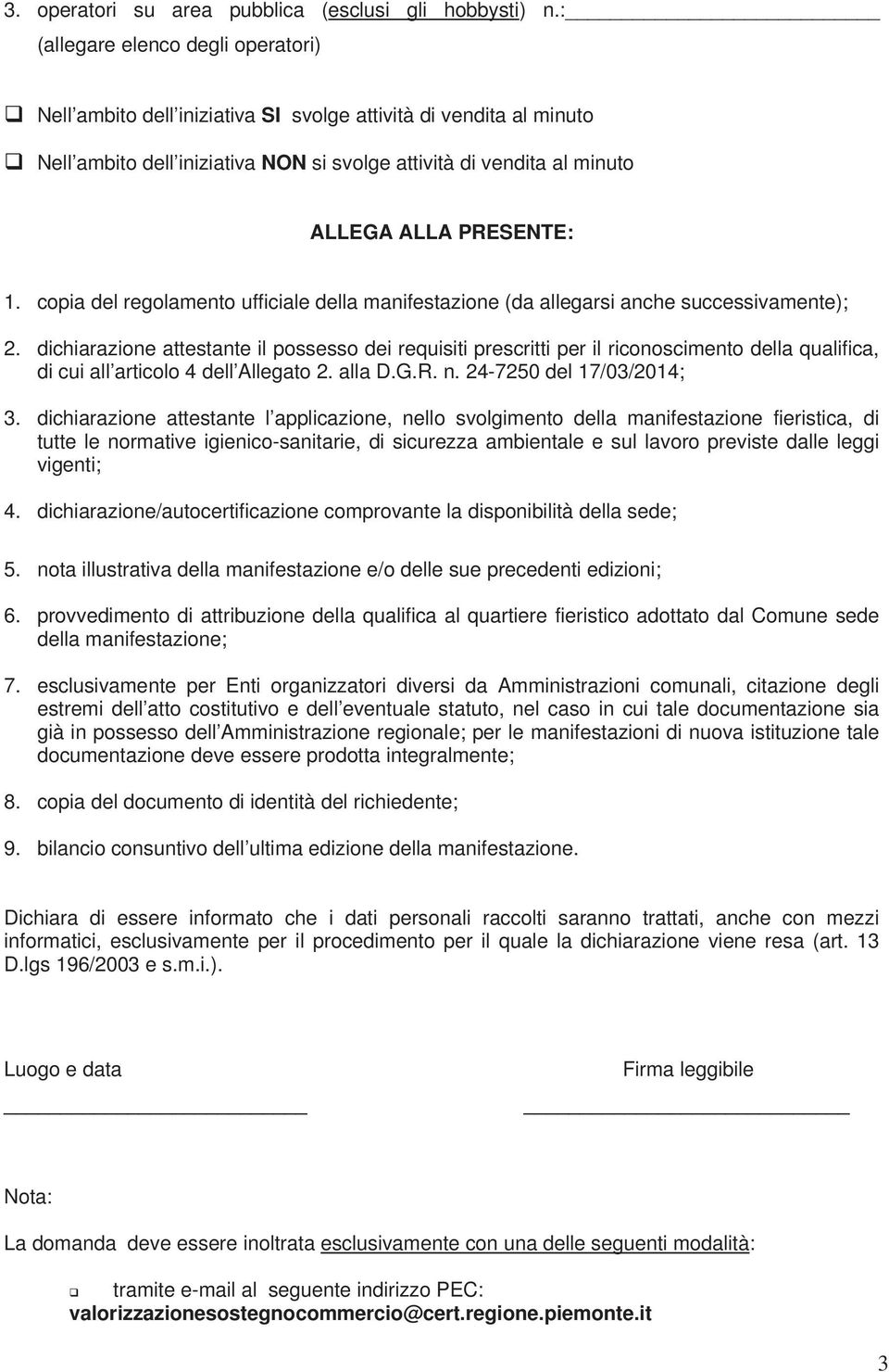 copia del regolamento ufficiale della manifestazione (da allegarsi anche successivamente); 2.