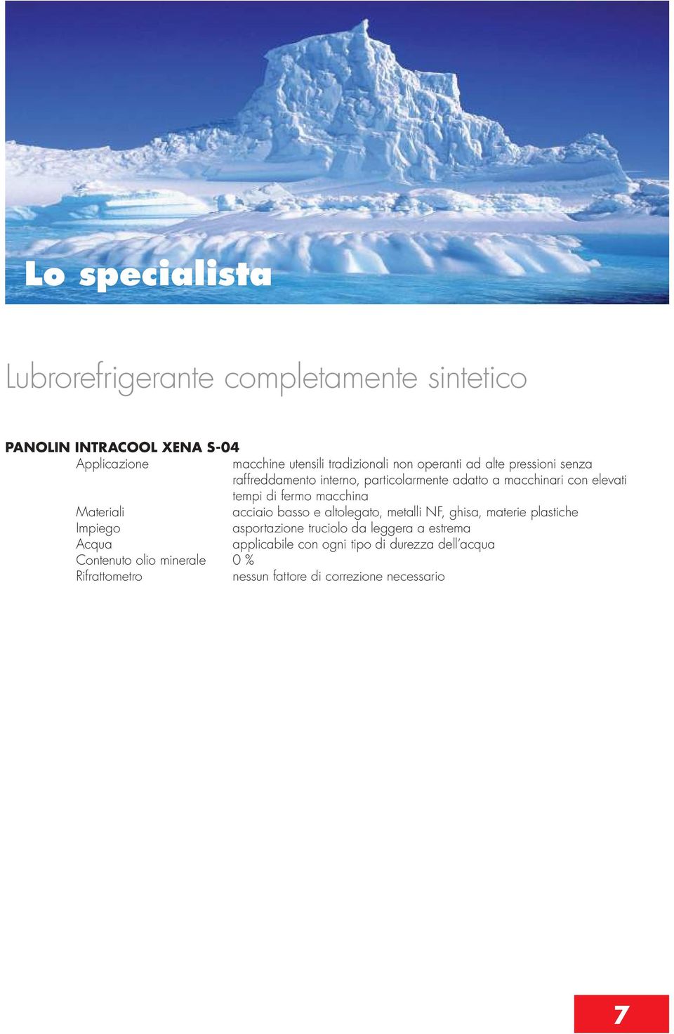 con elevati tempi di fermo macchina acciaio basso e altolegato, metalli NF, ghisa, materie plastiche