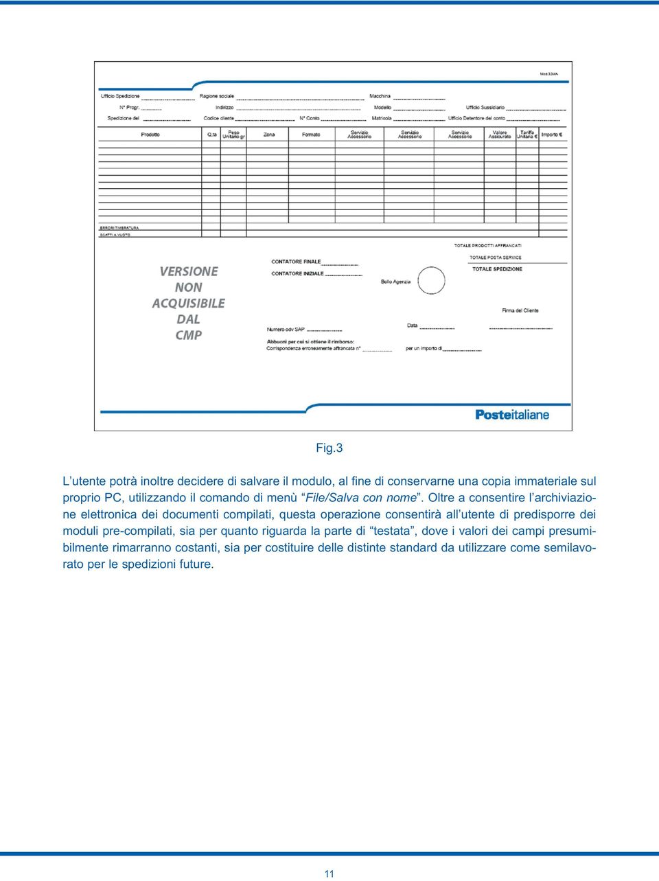 Oltre a consentire l archiviazione elettronica dei documenti compilati, questa operazione consentirà all utente di predisporre dei