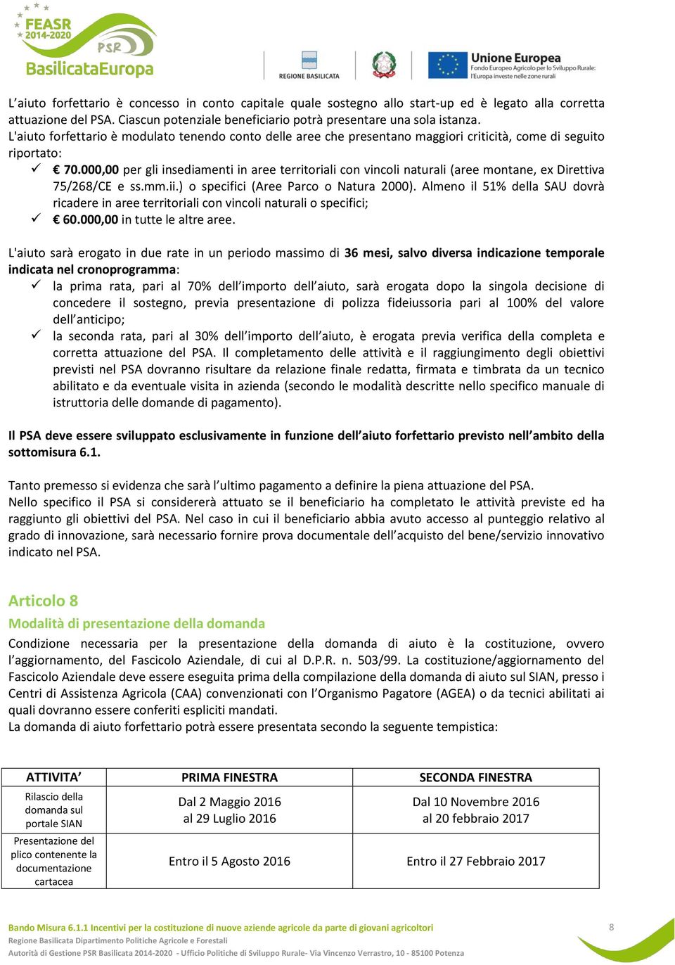 000,00 per gli insediamenti in aree territoriali con vincoli naturali (aree montane, ex Direttiva 75/268/CE e ss.mm.ii.) o specifici (Aree Parco o Natura 2000).