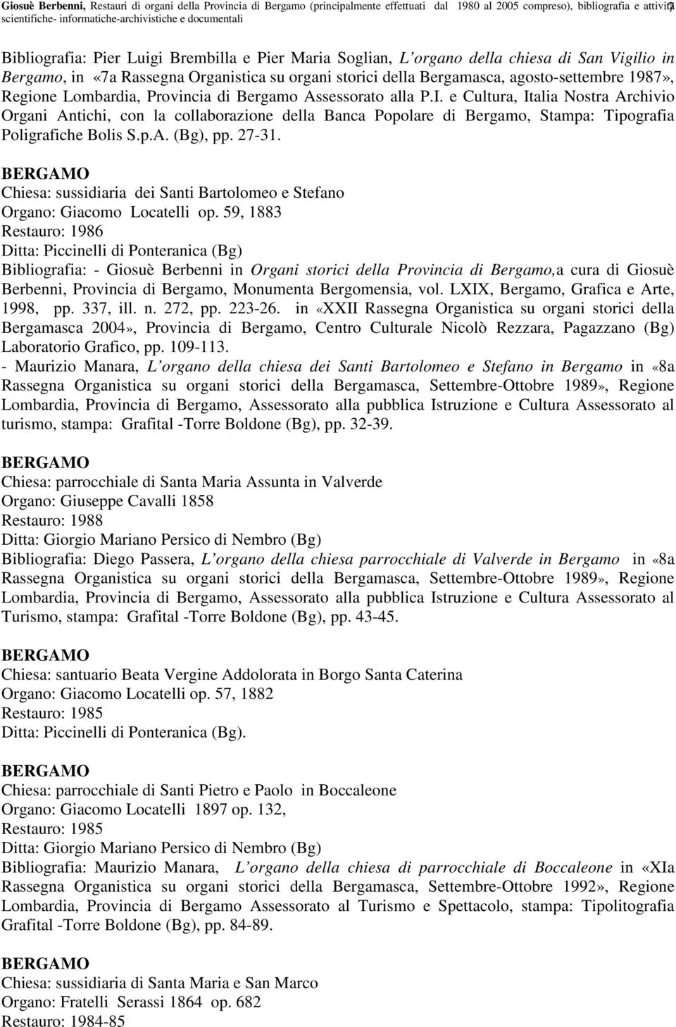 alla P.I. e Cultura, Italia Nostra Archivio Organi Antichi, con la collaborazione della Banca Popolare di Bergamo, Stampa: Tipografia Poligrafiche Bolis S.p.A. (Bg), pp. 27-31.