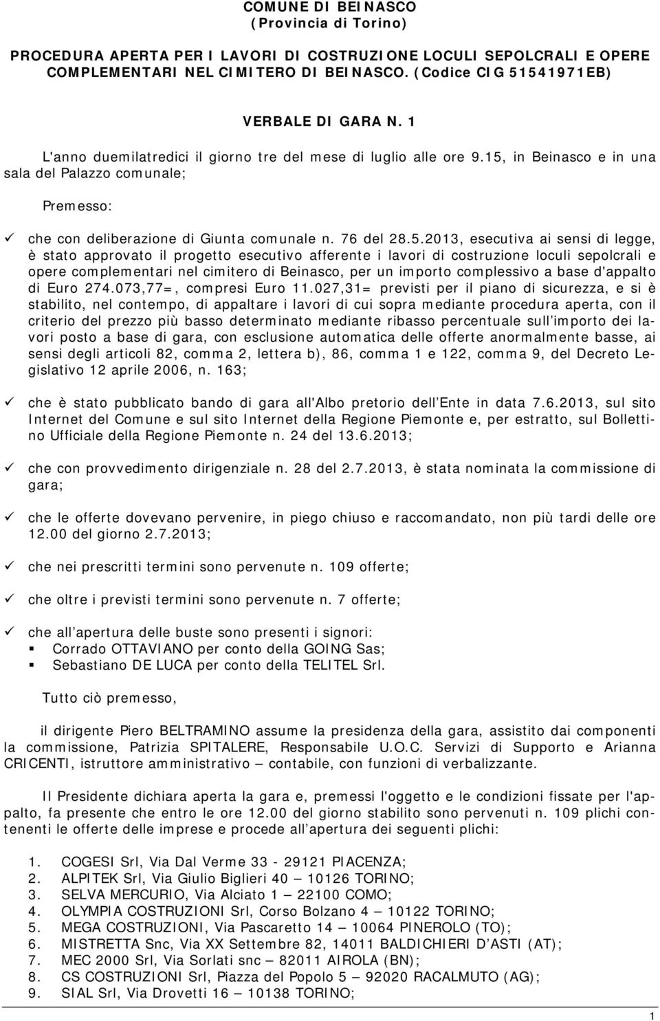 in Beinasco e in una sala del Palazzo comunale; Premesso: che con deliberazione di Giunta comunale n. 76 del 28.5.