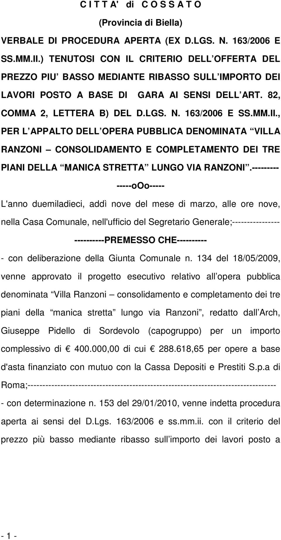 , PER L APPALTO DELL OPERA PUBBLICA DENOMINATA VILLA RANZONI CONSOLIDAMENTO E COMPLETAMENTO DEI TRE PIANI DELLA MANICA STRETTA LUNGO VIA RANZONI.