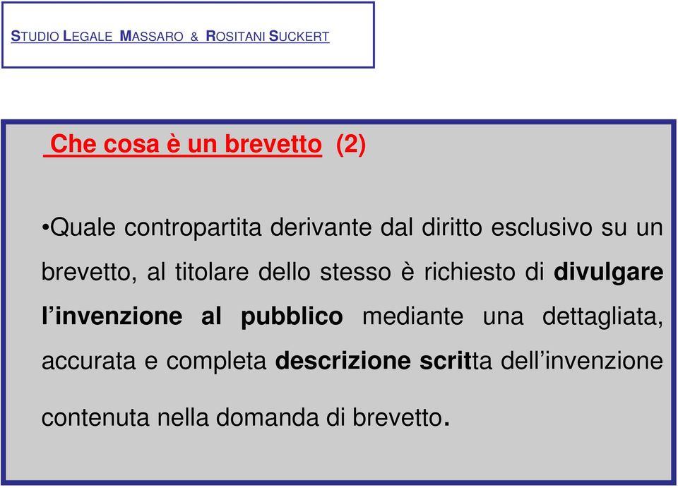 divulgare l invenzione al pubblico mediante una dettagliata, accurata e