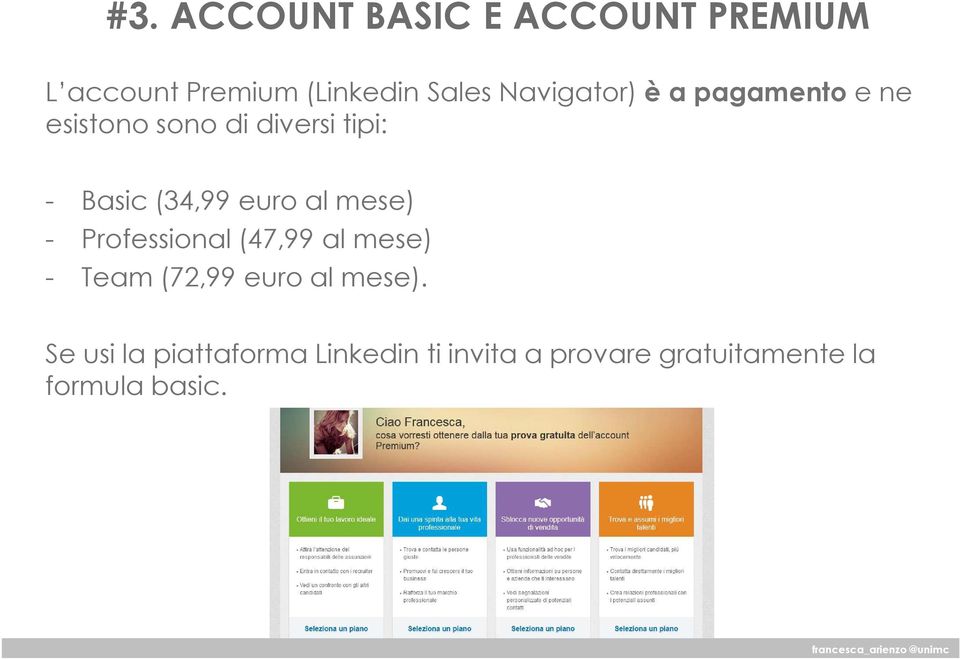 (34,99 euro al mese) - Professional (47,99 al mese) - Team (72,99 euro al