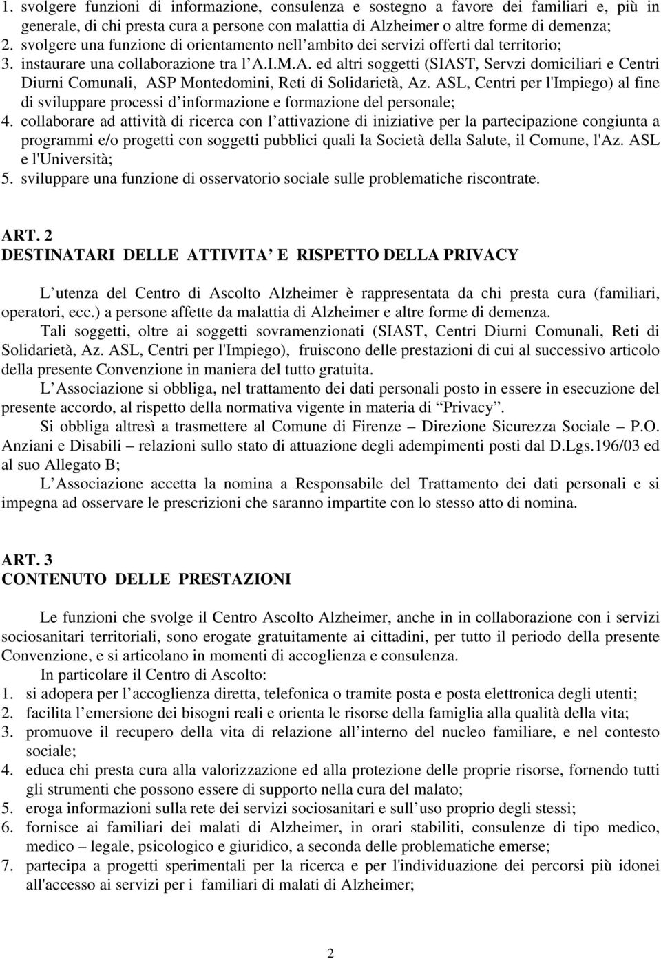 I.M.A. ed altri soggetti (SIAST, Servzi domiciliari e Centri Diurni Comunali, ASP Montedomini, Reti di Solidarietà, Az.