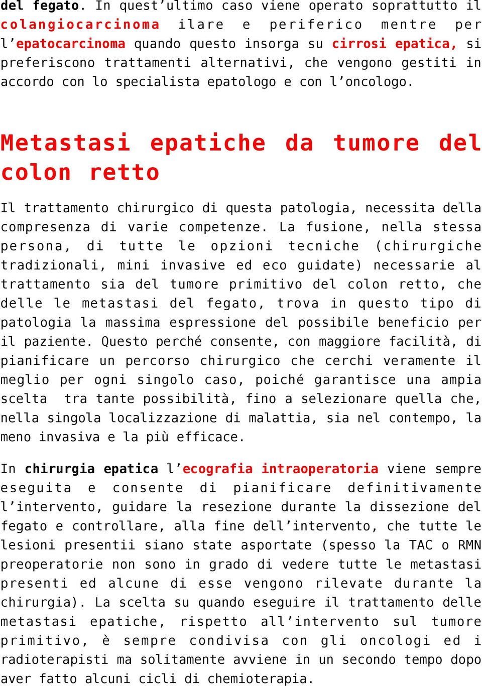 che vengono gestiti in accordo con lo specialista epatologo e con l oncologo.