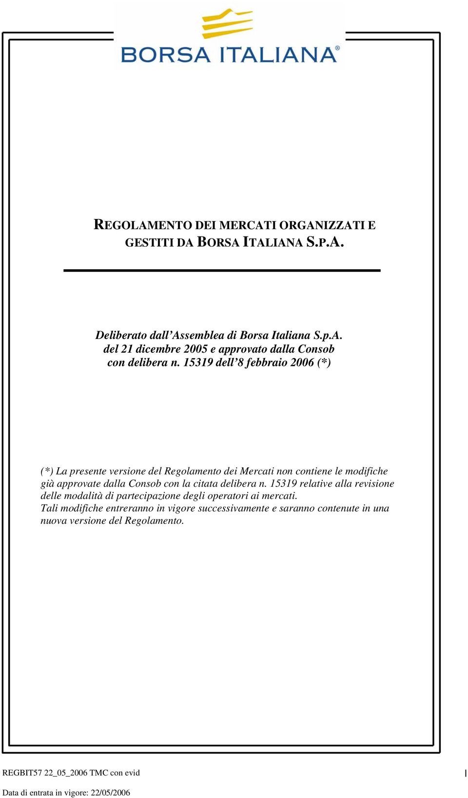 citata delibera n. 15319 relative alla revisione delle modalità di partecipazione degli operatori ai mercati.