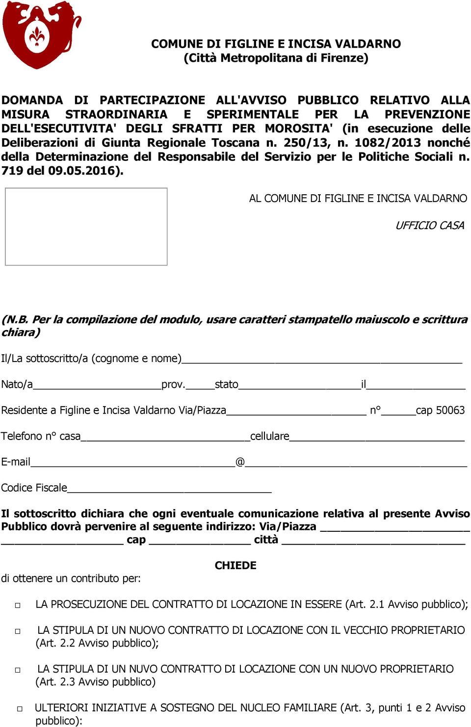 1082/2013 nonché della Determinazione del Responsabile del Servizio per le Politiche Sociali n. 719 del 09.05.2016). AL COMUNE DI FIGLINE E INCISA VALDARNO UFFICIO CASA (N.B.