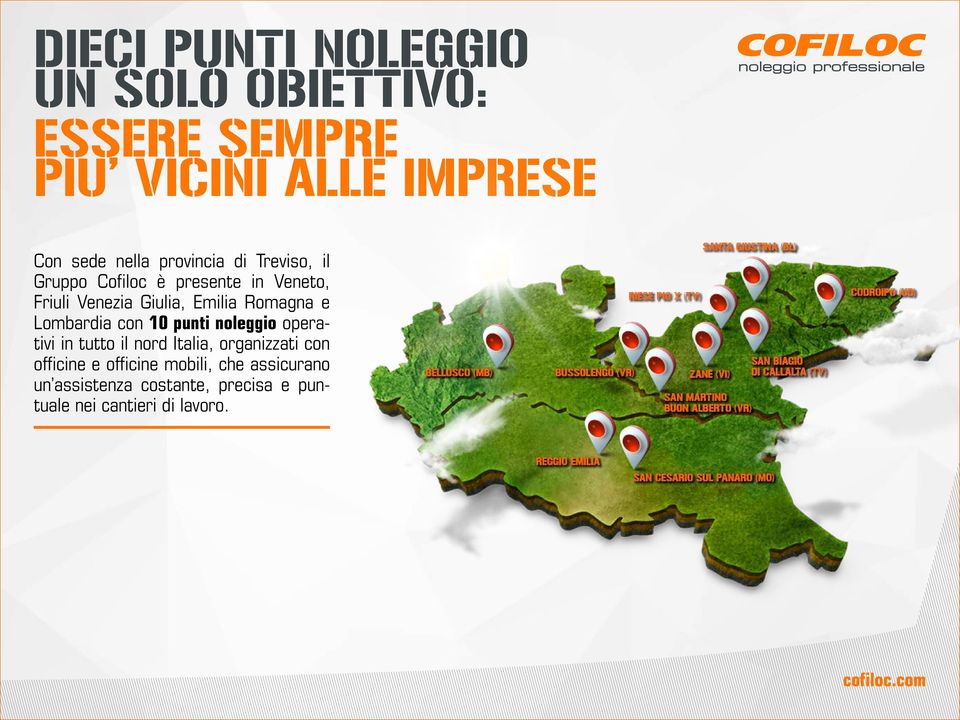 Romagna e Lombardia con 10 punti noleggio operativi in tutto il nord Italia, organizzati con