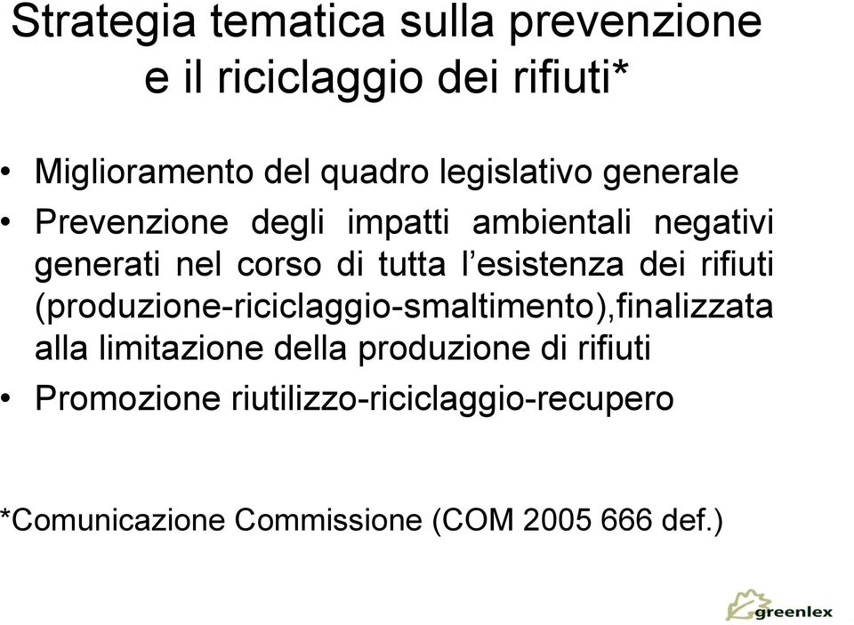 esistenza dei rifiuti (produzione-riciclaggio-smaltimento),finalizzata alla limitazione della