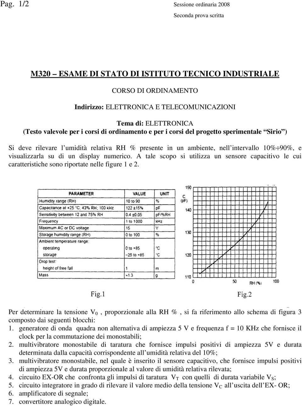 display numerico. A tale scopo si utilizza un sensore capacitivo le cui caratteristiche sono riportate nelle figure e 2.