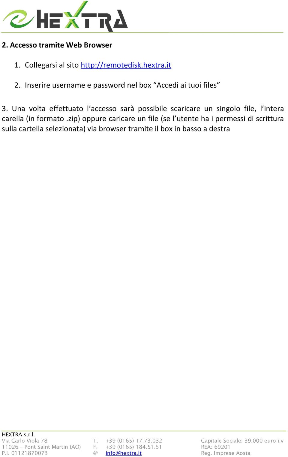 Una volta effettuato l accesso sarà possibile scaricare un singolo file, l intera carella (in