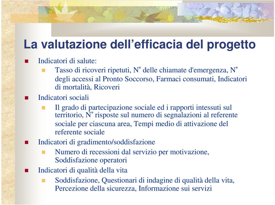 segnalazioni al referente sociale per ciascuna area, Tempi medio di attivazione del referente sociale Indicatori di gradimento/soddisfazione Numero di recessioni dal