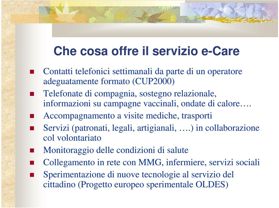 Accompagnamento a visite mediche, trasporti Servizi (patronati, legali, artigianali,.