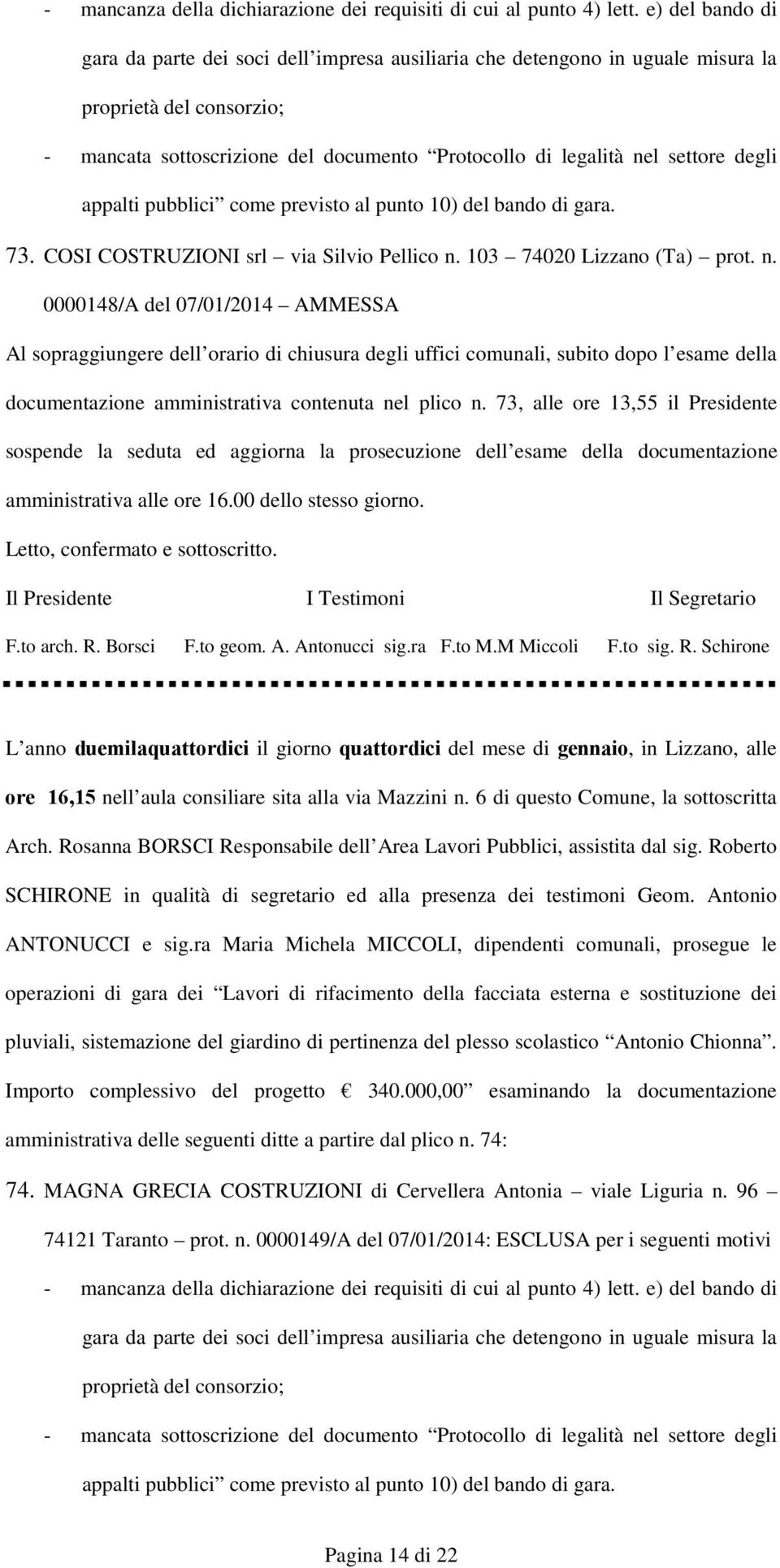 degli appalti pubblici come previsto al punto 10) del bando di gara. 73. COSI COSTRUZIONI srl via Silvio Pellico n.