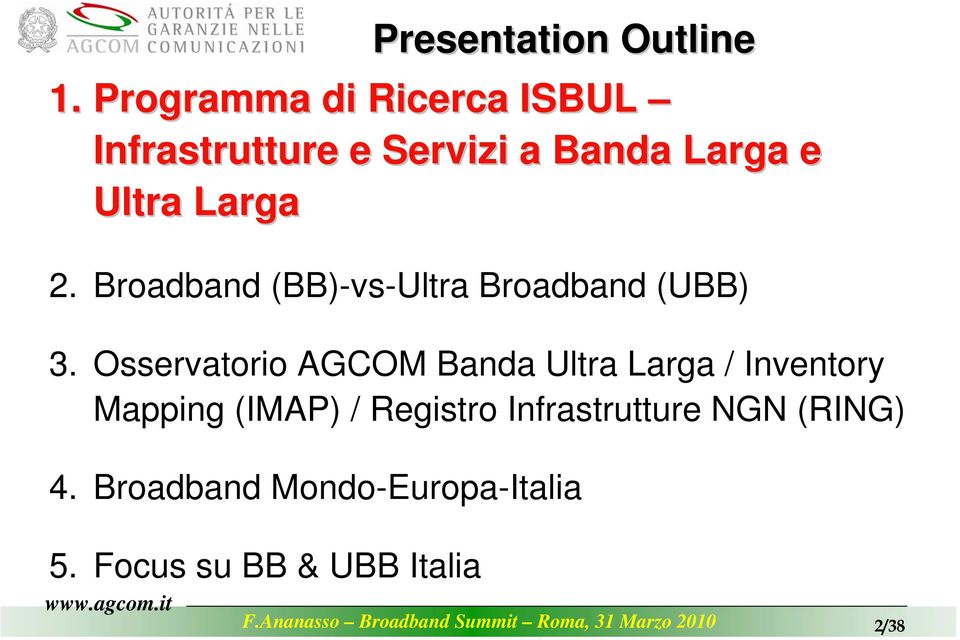 Larga 2. Broadband (BB)-vs-Ultra Broadband (UBB) 3.