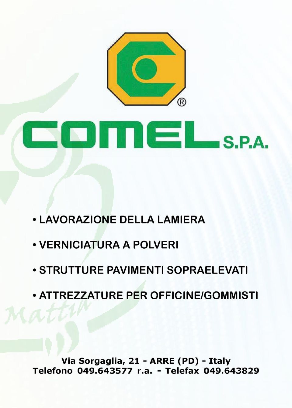 OFFICINE/GOMMISTI Via Sorgaglia, 21 - ARRE (PD) -