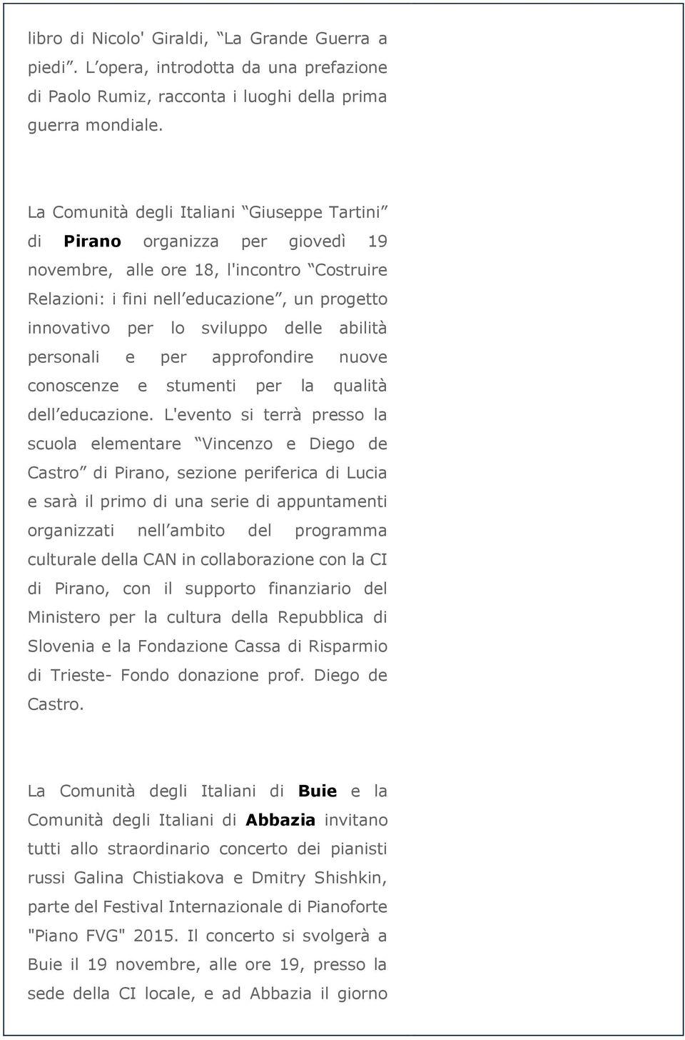 delle abilità personali e per approfondire nuove conoscenze e stumenti per la qualità dell educazione.