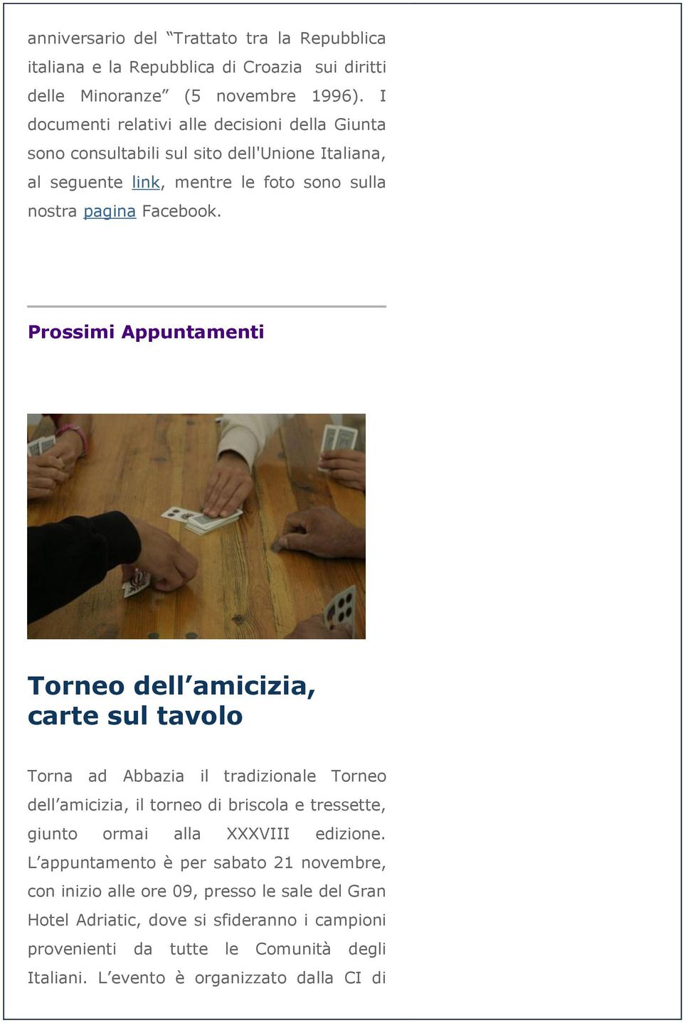 Prossimi Appuntamenti Torneo dell amicizia, carte sul tavolo Torna ad Abbazia il tradizionale Torneo dell amicizia, il torneo di briscola e tressette, giunto ormai alla