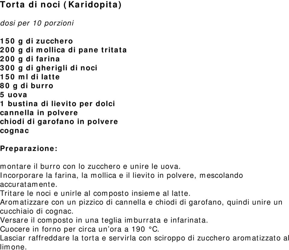 Incorporare la farina, la mollica e il lievito in polvere, mescolando accuratamente. Tritare le noci e unirle al composto insieme al latte.